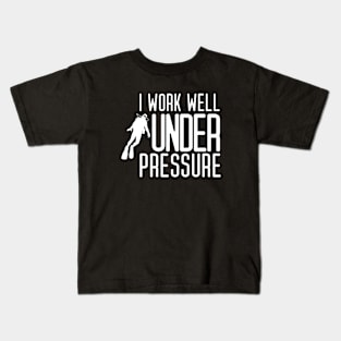 "I work well under pressure" diving text Kids T-Shirt